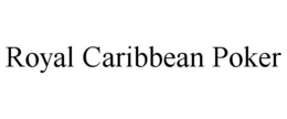 ROYAL CARIBBEAN POKER trademark