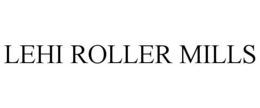 LEHI ROLLER MILLS trademark