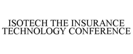 ISOTECH THE INSURANCE TECHNOLOGY CONFERENCE trademark