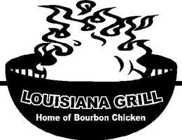 LOUISIANA GRILL HOME OF BOURBON CHICKEN trademark
