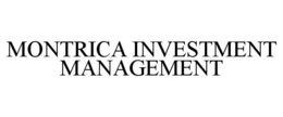 MONTRICA INVESTMENT MANAGEMENT trademark