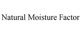 NATURAL MOISTURE FACTOR trademark