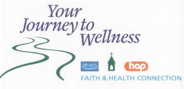 YOUR JOURNEY TO WELLNESS FAITH & HEALTH CONNECTION HENRY FORD HEALTH SYSTEM HAP trademark