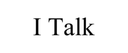 I TALK trademark
