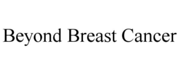 BEYOND BREAST CANCER trademark