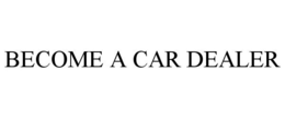 BECOME A CAR DEALER trademark