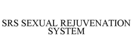 SRS SEXUAL REJUVENATION SYSTEM trademark