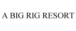 A BIG RIG RESORT trademark