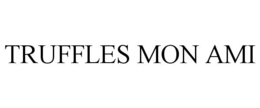 TRUFFLES MON AMI trademark