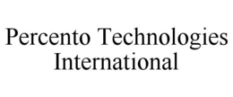 PERCENTO TECHNOLOGIES INTERNATIONAL trademark