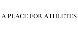 A PLACE FOR ATHLETES trademark