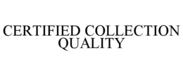 CERTIFIED COLLECTION QUALITY trademark