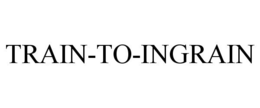 TRAIN-TO-INGRAIN trademark