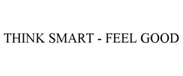 THINK SMART - FEEL GOOD trademark