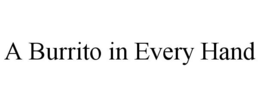 A BURRITO IN EVERY HAND trademark