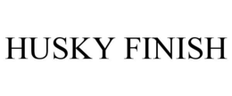 HUSKY FINISH trademark