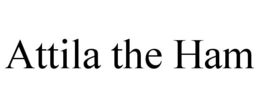 ATTILA THE HAM trademark