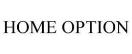 HOME OPTION trademark