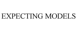 EXPECTING MODELS trademark