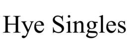 HYE SINGLES trademark