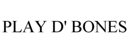 PLAY D' BONES trademark
