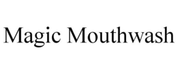 MAGIC MOUTHWASH trademark