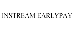INSTREAM EARLYPAY trademark