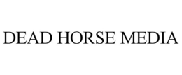 DEAD HORSE MEDIA trademark