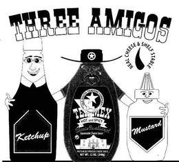 THREE AMIGOS TEX-MEX HOT AND SPICY OLD SOUTH TRADING COMPANY SQUEEZABLE CHEESE SAUCE, CHEESE CONDIMENT, PASTEURIZED PROCESS CHEESE SAUCE, NET WT. 12 OZ (340G), REAL CHEESE & SHELF STABLE KETCHUP MUSTARD trademark