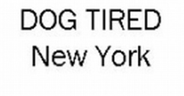 DOG TIRED NEW YORK trademark