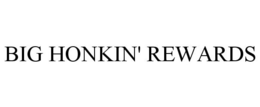 BIG HONKIN' REWARDS trademark