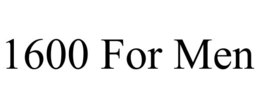 1600 FOR MEN trademark