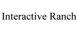 INTERACTIVE RANCH trademark