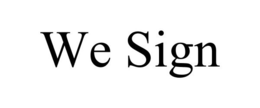 WE SIGN trademark
