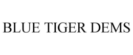 BLUE TIGER DEMS trademark
