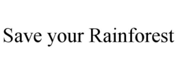 SAVE YOUR RAINFOREST trademark