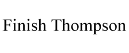 FINISH THOMPSON trademark