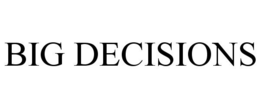 BIG DECISIONS trademark