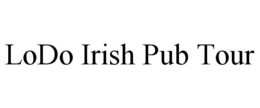 LODO IRISH PUB TOUR trademark
