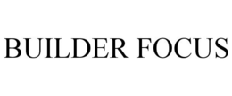 BUILDER FOCUS trademark