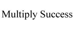 MULTIPLY SUCCESS trademark
