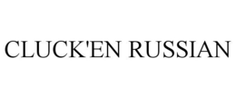CLUCK'EN RUSSIAN trademark
