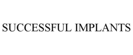 SUCCESSFUL IMPLANTS trademark