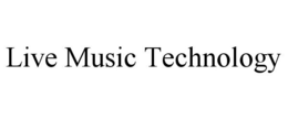 LIVE MUSIC TECHNOLOGY trademark