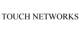 TOUCH NETWORKS trademark