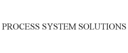 PROCESS SYSTEM SOLUTIONS trademark