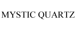 MYSTIC QUARTZ trademark