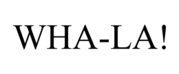 WHA-LA! trademark