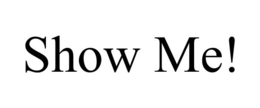 SHOW ME! trademark