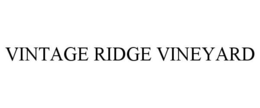 VINTAGE RIDGE VINEYARD trademark